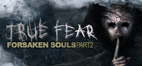 真实恐惧：被遗弃的灵魂2/True Fear: Forsaken Souls Part 2中文版下载