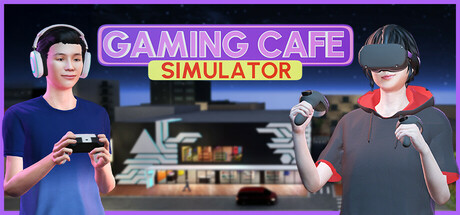游戏咖啡馆模拟/Gaming Cafe Simulator中文版下载